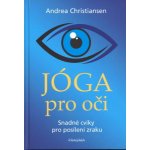 Jóga pro oči - Snadné cviky pro posílení zraku - Andrea Christiansen – Hledejceny.cz