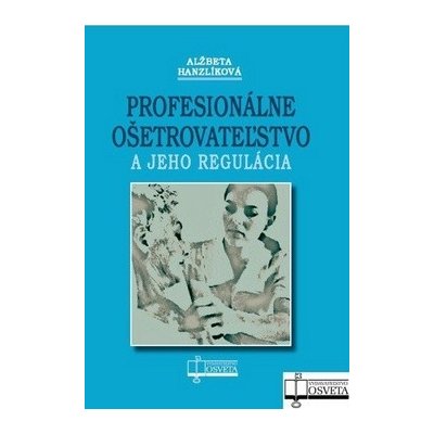 Profesionálne ošetrovateľstvo a jeho regulácia – Hledejceny.cz