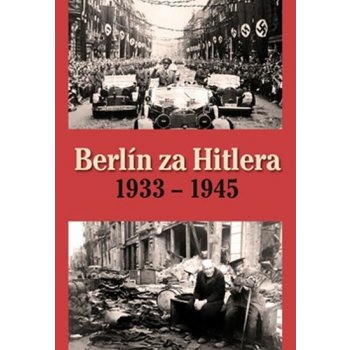 H. van Capelle Berlín za Hitlera 1933 - 1945
