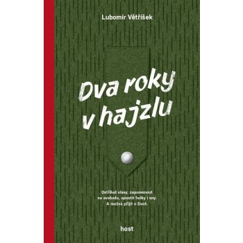 Dva roky v hajzlu - Lubomír Větříšek