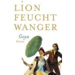 Goya oder Der arge Weg der Erkenntnis - Lion Feuchtwanger – Hledejceny.cz