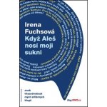 Když Aleš nosí moji sukni – Hledejceny.cz