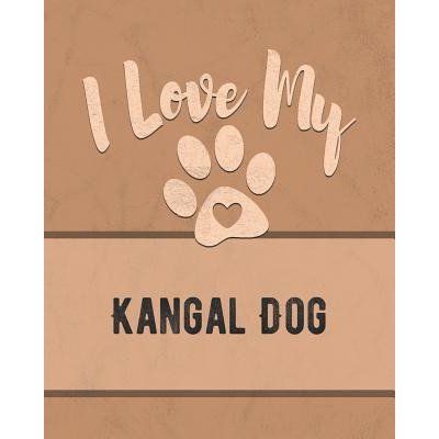 I Love My Kangal Dog: For the Pet You Love, Track Vet, Health, Medical, Vaccinations and More in this Book – Hledejceny.cz