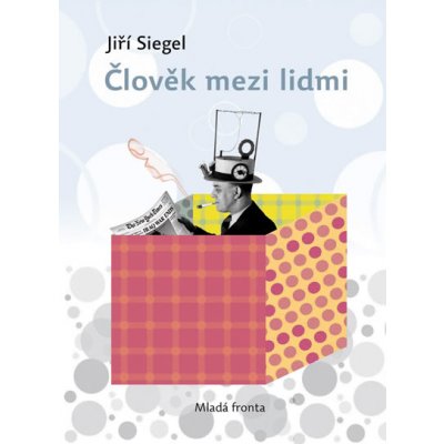 SIEGEL Jiří - Člověk mezi lidmi – Hledejceny.cz