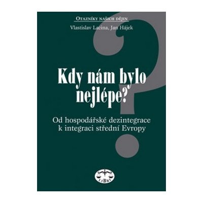 Kdy nám bylo nejlépe?, Od hospodářksé dezintegrace k integraci střední Evropy – Zbozi.Blesk.cz