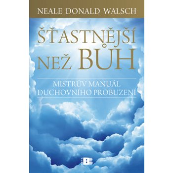 Šťastnější než Bůh - Neale Donald Walsch