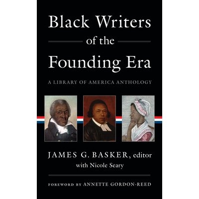 Black Writers of the Founding Era Loa #366: A Library of America Anthology Basker James G.Pevná vazba