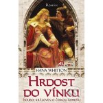 Hrdost do vínku. Souboj královen o českou korunu - Hana Whitton – Hledejceny.cz