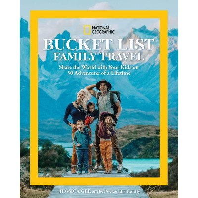 National Geographic Bucket List Family Travel: Share the World with Your Kids on 50 Adventures of a Lifetime – Zboží Mobilmania