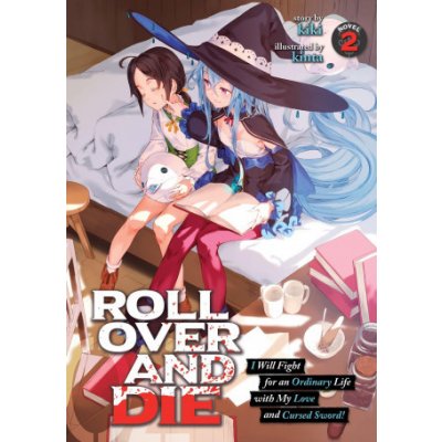 Roll Over and Die: I Will Fight for an Ordinary Life with My Love and Cursed Sword! Light Novel Vol. 2 KikiPaperback