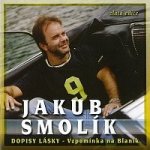 SMOLIK JAKUB - DOPISY LASKY - VZPOMINKA NA BLANIK CD – Hledejceny.cz