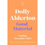 Good Material: THE INSTANT SUNDAY TIMES BESTSELLER, FROM THE AUTHOR OF EVERYTHING I KNOW ABOUT LOVE, 1. vydání - Dolly Alderton – Hledejceny.cz