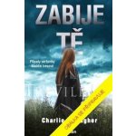 Zabije tě - Gallagher Charlie – Hledejceny.cz