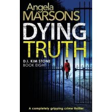 DYING TRUTH: A COMPLETELY GRIPPING CRIME