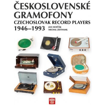 Hosťák Jan, Zeithaml Michal - Československé gramofony 1946-1993