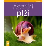 Akvarijní plži - Jak na to - Behrendt Alexandra, Lukhaup Chris – Hledejceny.cz