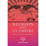 Religion and Us Empire: Critical New Histories Wenger TisaPaperback – Hledejceny.cz