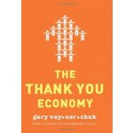 The Thank You Economy - Gary Vaynerchuk – Hledejceny.cz