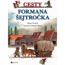 CESTY FORMANA ŠEJTROČKA