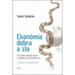 Ekonómia dobra a zla - Tomáš Sedláček – Hledejceny.cz