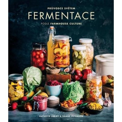 ANAG Průvodce světem fermentace podle Farmhouse Culture - LUKAS Kathryn, PETERSON Shane – Zboží Mobilmania