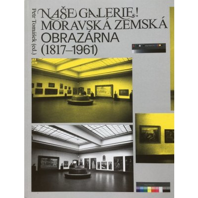 Naše galerie! Moravská zemská obrazárna 1817 - 1961