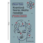 Kvantová teorie nikoho nezabije - Průvodce vesmírem - Chown Marcus – Hledejceny.cz