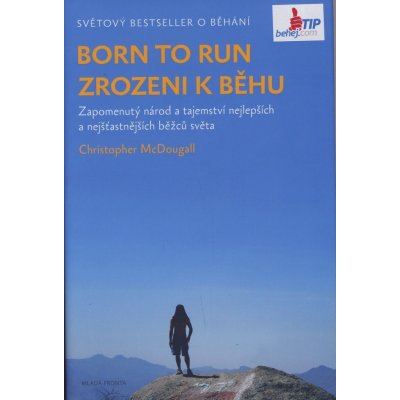 Born to run Zrozeni k běhu - Christopher McDougall – Hledejceny.cz