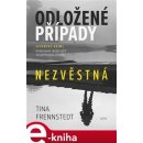 Frennstedt Tina - Odložené případy: Nezvěstná -- Severské krimi inspirované skutečnými nevyřešenými případy