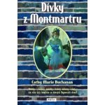 Dívky z Montmartru Cathy Marie Buchananová – Hledejceny.cz