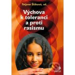 Výchova k toleranci a proti rasismu - Šišková Tatjana a kolektiv – Hledejceny.cz