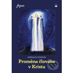 Proměna člověka v Kristu - Karmelitánské nakladatelství – Hledejceny.cz