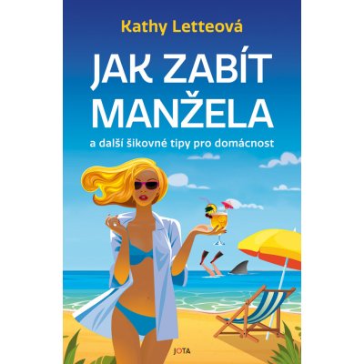 Jak zabít manžela. A další šikovné tipy pro domácnost - Kathy Letteová – Zboží Mobilmania