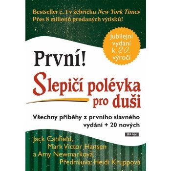 Slepičí polévka pro duši. Všechny příběhy z prvního slavného vydání + 20 nových - Amy Newmarková, Jack Canfield, Mark Victor Hansen