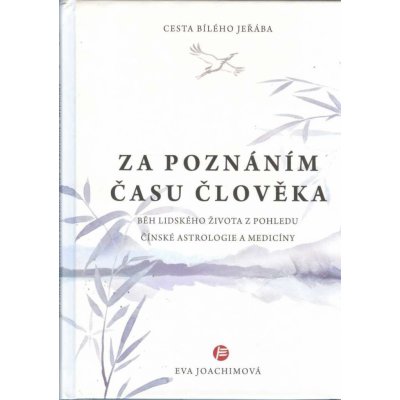 Cesta bílého jeřába II.: Za poznáním času člověka - Eva Joachimová – Zboží Mobilmania