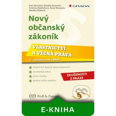 Nový občanský zákoník - Vlastnictví a věcná práva - Petr Novotný, Monika Novotná, Kristina Kedroňová, Ilona Štrosová, Monika Štýsová – Hledejceny.cz