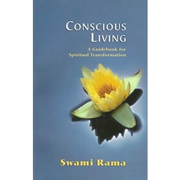 Conscious Living: A Guidebook for Spiritual Transformation Swami RamaPaperback