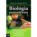 Biológia presvedčenia Bruce H. Lipton