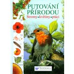 Putov ání přírodou Stromy, květiny, ptáci - Laura Howell – Hledejceny.cz