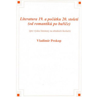 Literatura 19. a počátku 20. století - Vladimír Prokop – Hledejceny.cz