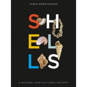 Shells: A Natural and Cultural History Moretzsohn FabioPevná vazba