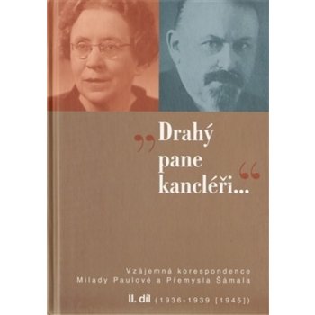 „Drahý pane kancléři …“. Vzájemná korespondence Milady Paulové a Přemysla Šámala I. díl 1921–1935 Jan Hálek, Daniela Brádlerová