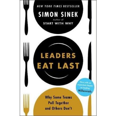 Leaders Eat Last - Simon Sinek – Hledejceny.cz