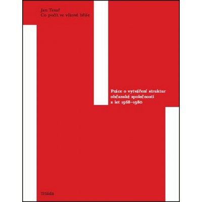 Co počít ve vlkově břiše: Práce o vytváření struktur občanské společnosti 1968–1980 - Jan Tesař – Zboží Mobilmania