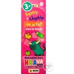 Bystře a chytře Co je to - Hurá do školky! 3+ – Hledejceny.cz