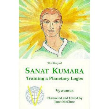 The Story of Sanat Kumara: Training a Planetary Logos VywamusPaperback