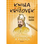 Kniha křížovek - Čeští králové a knížata - Michal Sedlák – Zbozi.Blesk.cz