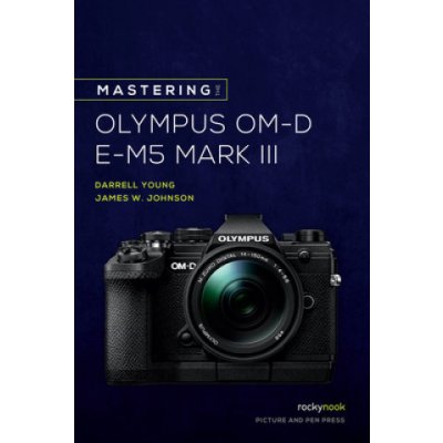 Mastering the Olympus OM-D E-M5 Mark III – Zboží Mobilmania