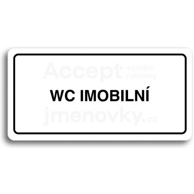 ACCEPT Piktogram WC IMOBILNÍ - bílá tabulka - černý tisk – Zboží Mobilmania