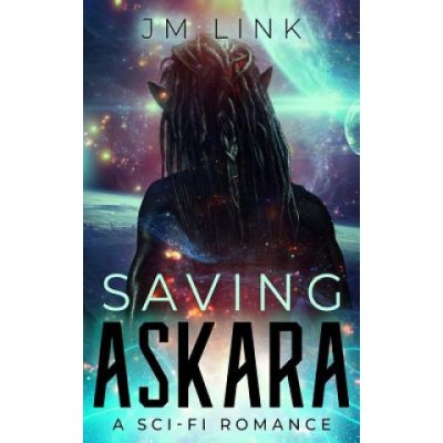 Saving Askara: A Sci-fi Romance – Hledejceny.cz